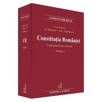 Constitutia Romaniei. Comentariu pe articole Ed.3 - Ioan Muraru, Elena Simina Tanasescu