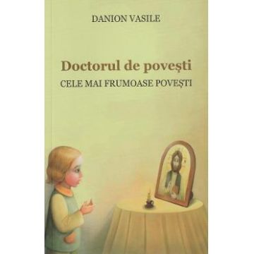 Doctorul de povesti Ed.2 - Danion Vasile