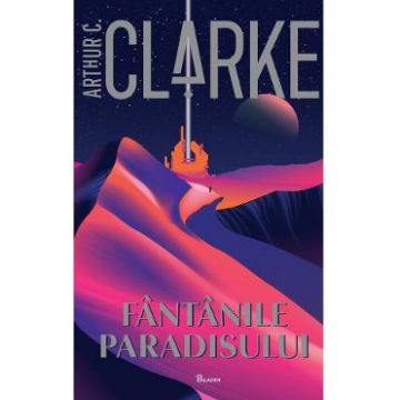 Fantanile Paradisului - Arthur C. Clarke