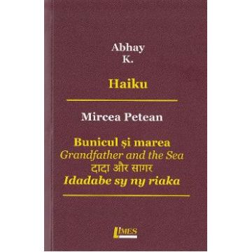 Haiku. Bunicul si marea - Abhay K., Mircea Petean