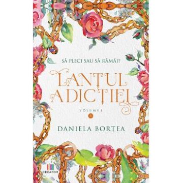 Lantul adictiei Vol.1 - Daniela Bortea