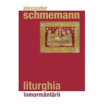 Liturghia inmormantarii - Alexander Schmemann