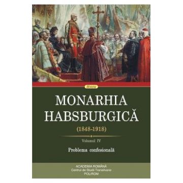 Monarhia Habsburgica 1848-1918 Vol.4: Problema confesionala