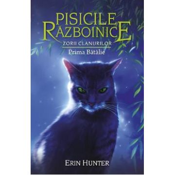 Pisicile razboinice Vol.27: Prima batalie - Erin Hunter