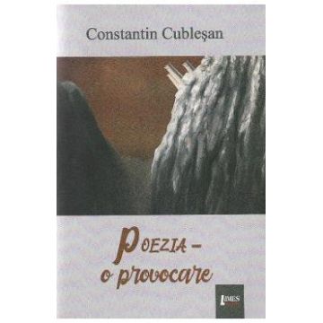 Poezia, o provocare - Constantin Cublesan