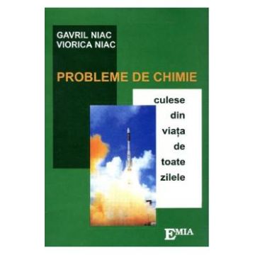Probleme de chimie culese din viata de toate zilele - Gavril Niac, Viorica Niac
