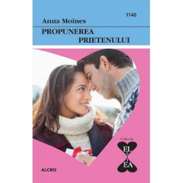 Propunerea prietenului - Anna Moines