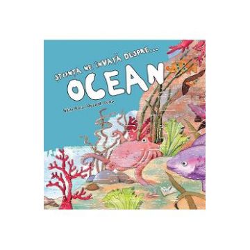 Stiinta ne invata despre... ocean - Nuria Roca, Rosa M. Curto