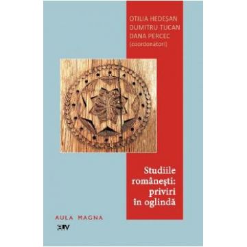 Studiile romanesti: Priviri in oglinda - Otilia Hedesan, Dumitru Tucan, Dana Percec