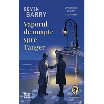 Vaporul de noapte spre Tanger - Kevin Barry