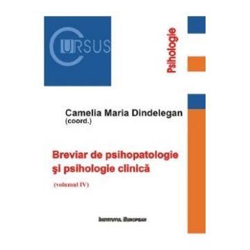Breviar de psihopatologie si psihologie clinica. Vol.4 - Camelia Maria Dindelegan