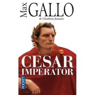Cesar Imperator - Max Gallo