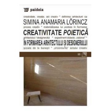 Creativitate poietica in formarea arhitectului si designerului - Simina Anamaria Lorincz