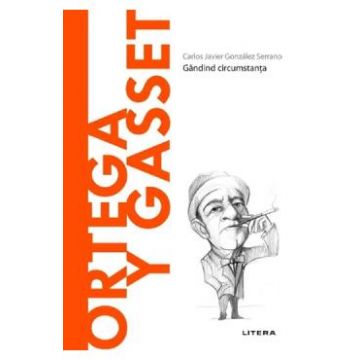 Descopera filosofia. Ortega y Gasset - Carlos Javier Gonzalez Serrano