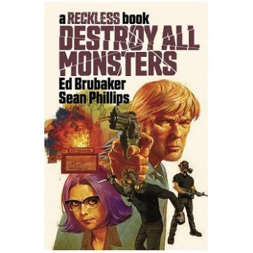 Destroy All Monsters: A Reckless Book - Ed Brubaker, Sean Phillips