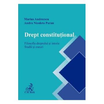 Drept constitutional. Filosofia dreptului si istorie - Marius Andreescu, Andra Nicoleta Puran