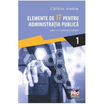 Elemente de IT pentru administratia publica. Vol.1 - Catalin Vrabie