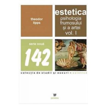 Estetica. Psihologia frumosului si a artei Vol.1 - Theodor Lipps