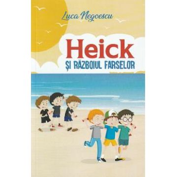Heick si razboiul farselor - Luca Negoescu