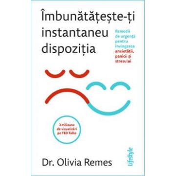 Imbunatateste-ti instantaneu dispozitia - Dr. Olivia Remes
