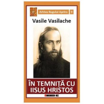In temnita cu Iisus Hristos - Vasile Vasilache
