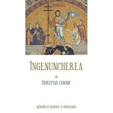 Ingenuncherea, indreptar canonic - Grigorie D. Papathomas