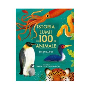 Istoria lumii in 100 de animale - Simon Barnes