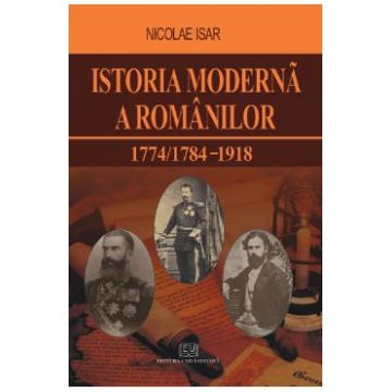 Istoria moderna a romanilor 1774/1784-1918 - Nicolae Isar