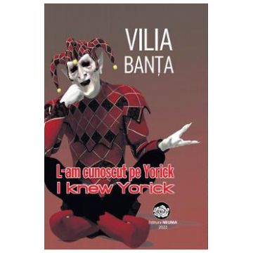 L-am cunoscut pe Yorick. I knew Yorick - Vilia Banta