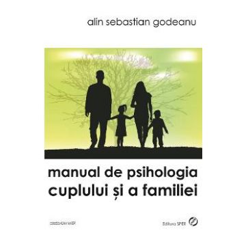 Manual de psihologia cuplului si a familiei - Alin Sebastian Godeanu