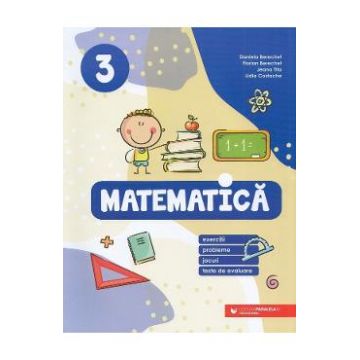 Matematica. Exercitii, probleme, jocuri, teste - Clasa 3 - Daniela Berechet, Florian Berechet, Jeana Tita, Lidia Costache