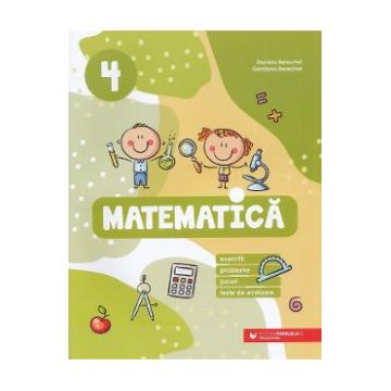 Matematica. Exercitii, probleme, jocuri, teste - Clasa 4 - Daniela Berechet, Gentiana Berechet