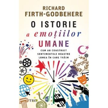 O istorie a emotiilor umane - Richard Firth-Godbehere