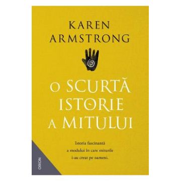 O scurta istorie a mitului - Karen Armstrong