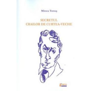 Secretul Crailor De CurteA-Veche - Mircea Tomus