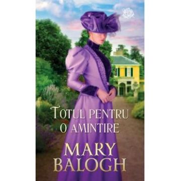 Totul pentru o amintire - Mary Balogh