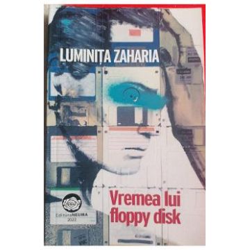 Vremea lui floppy disk - Luminita Zaharia