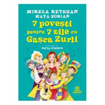 7 povesti pentru 7 zile cu Gasca Zurli - Mirela Retegan, Maya Sorian