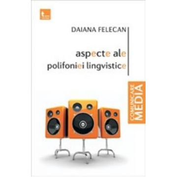 Aspecte ale polifoniei lingvistice - Daiana Felecan