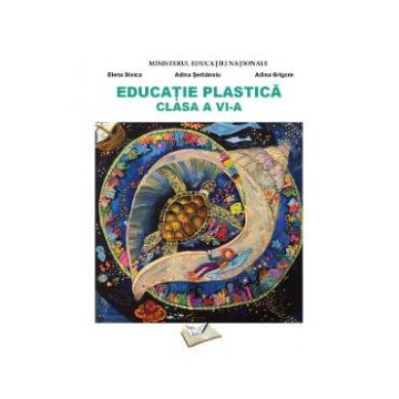 Educatie plastica - Clasa 6 - Manual - Elena Stoica, Adina Serbanoiu, Adina Grigore