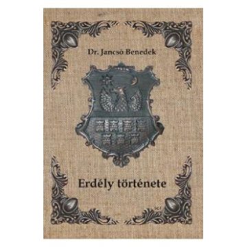 Erdely tortenete - Dr. Jancso Benedek