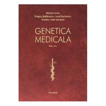 Genetica medicala ed.3 - Mircea Covic, Dragos Stefanescu, Ionel Sandovici