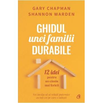 Ghidul unei familii durabile - Gary Chapman, Shannon Warden