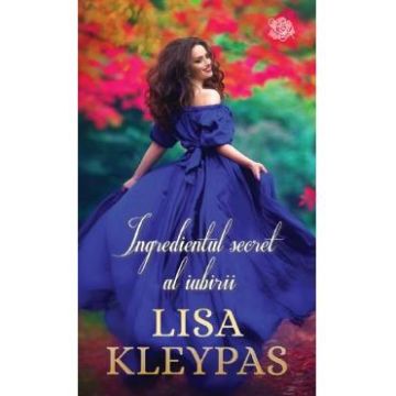 Ingredientul secret al iubirii - Lisa Kleypas
