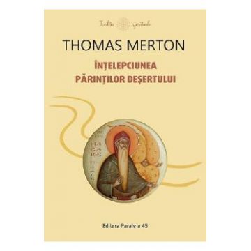 Intelepciunea parintilor desertului - Thomas Merton