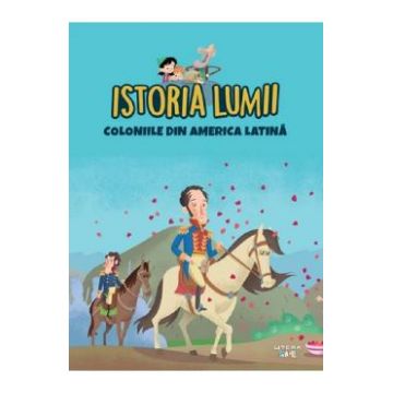 Istoria lumii. Coloniile din America Latina