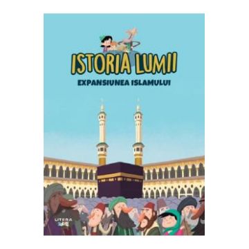 Istoria lumii. Expansiunea Islamului