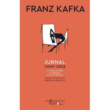 Jurnal, 1910-1923. Cu manuscrise si desene ale autorului - Franz Kafka