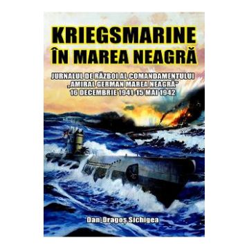 Kriegsmarine in Marea Neagra - Dan-Dragos Sichigea