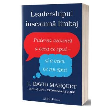 Leadershipul inseamna limbaj - L. David Marquet